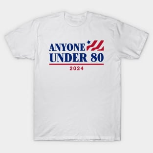 Anyone under 80 for president 2024 T-Shirt